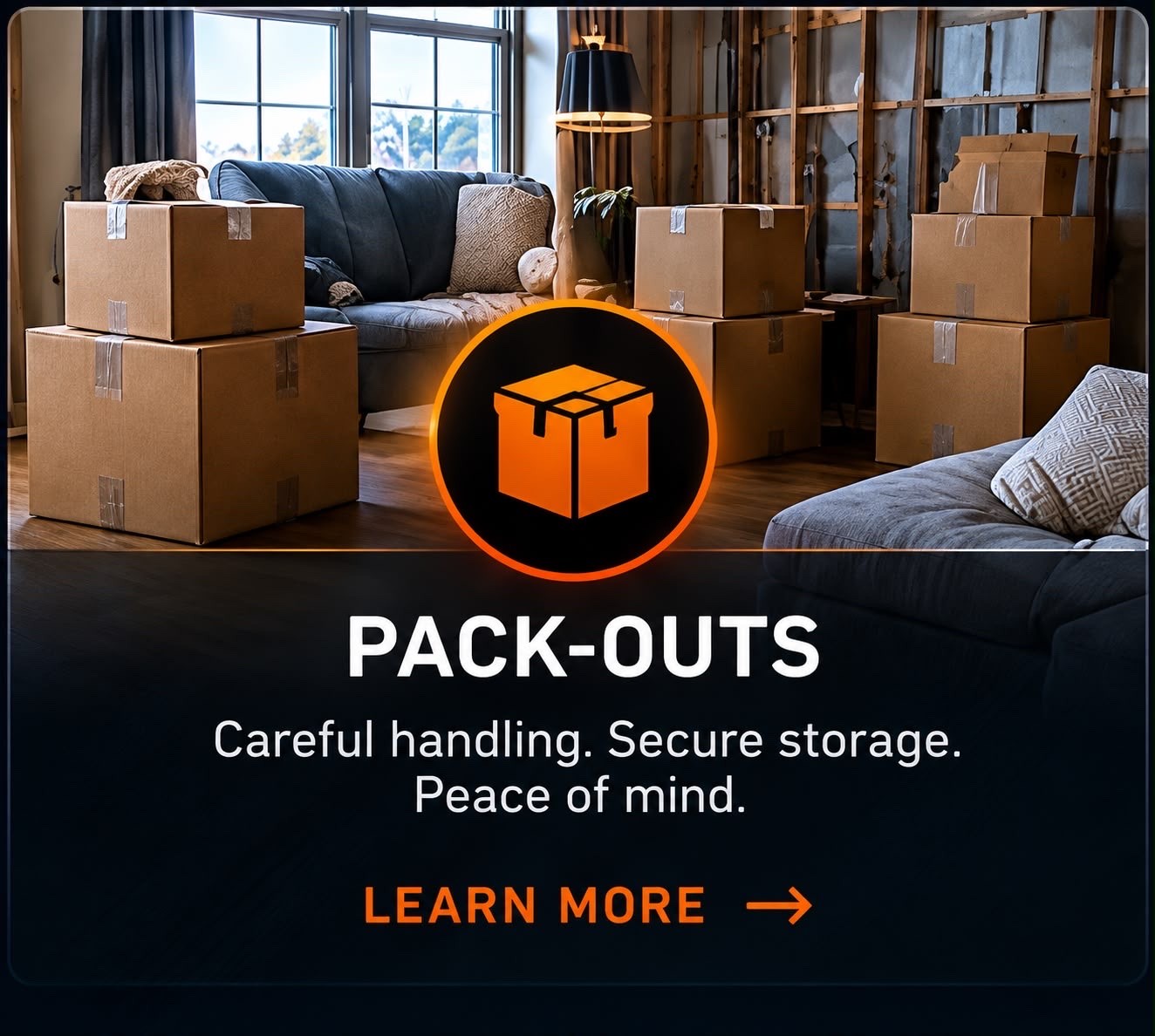 Pack-Outs — Careful handling. Secure storage. Peace of mind.